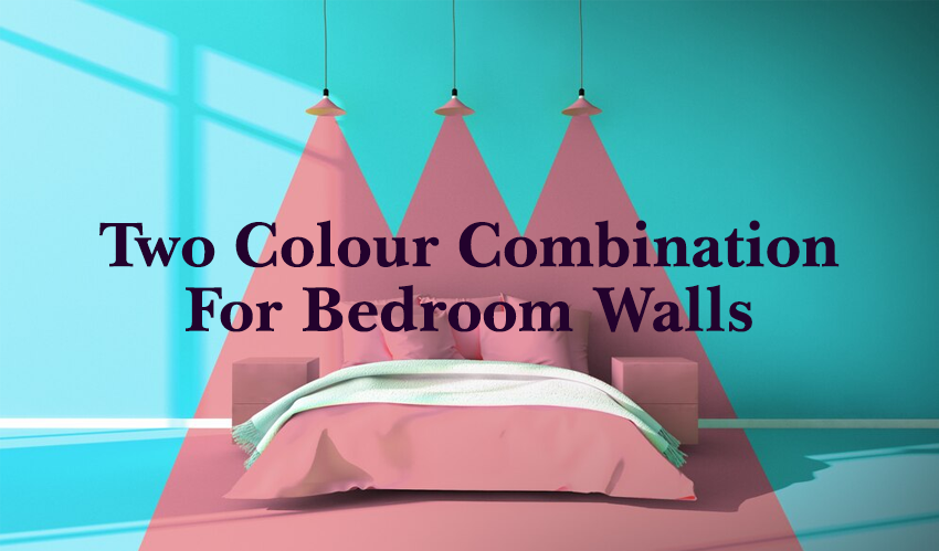 Two Colour Combination for Bedroom Walls in 2024